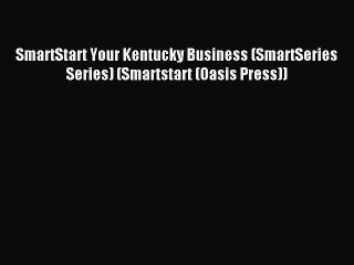Read SmartStart Your Kentucky Business (SmartSeries Series) (Smartstart (Oasis Press)) Ebook
