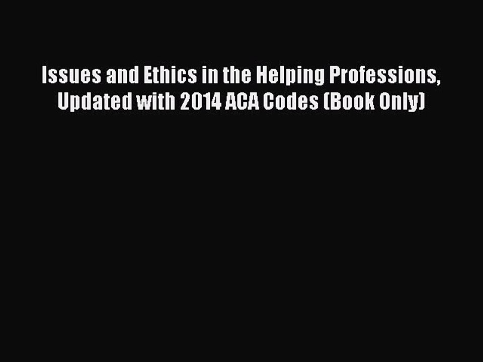 Read Issues and Ethics in the Helping Professions Updated with 2014 ACA Codes (Book Only) Ebook