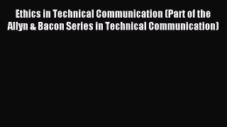 Download Ethics in Technical Communication (Part of the Allyn & Bacon Series in Technical Communication)