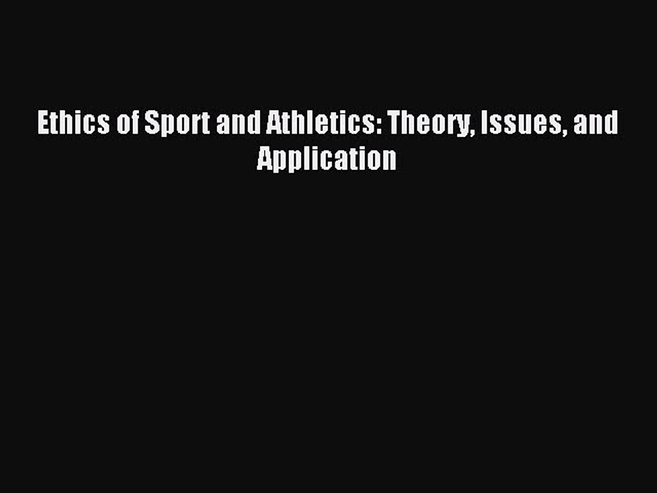 Read Ethics of Sport and Athletics: Theory Issues and Application Ebook Free