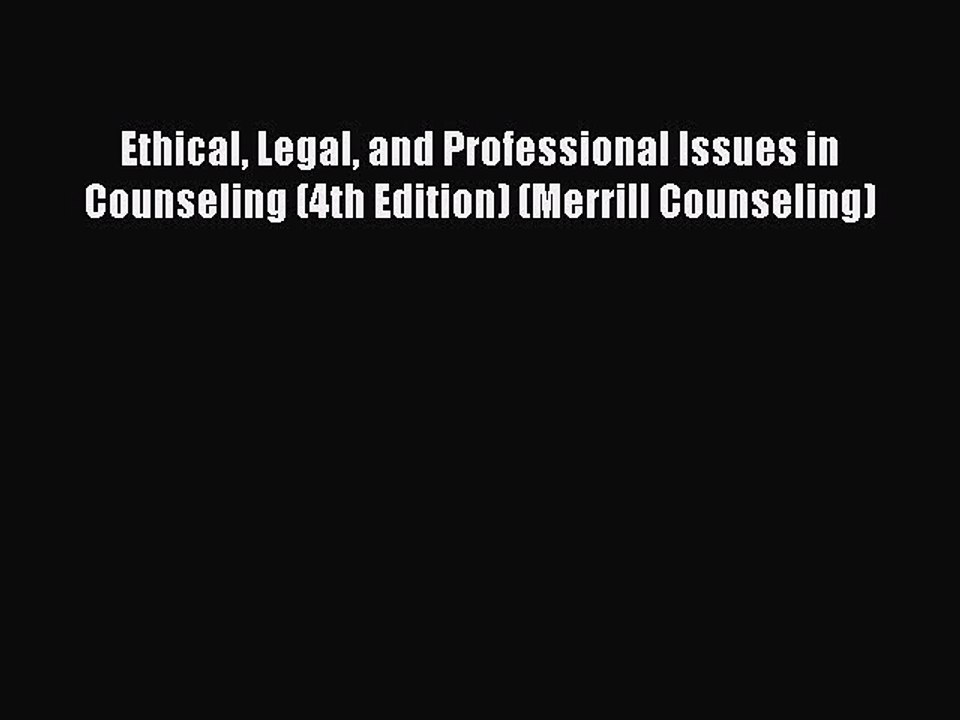Read Ethical Legal and Professional Issues in Counseling (4th Edition) (Merrill Counseling)