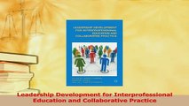 Read  Leadership Development for Interprofessional Education and Collaborative Practice Ebook Free