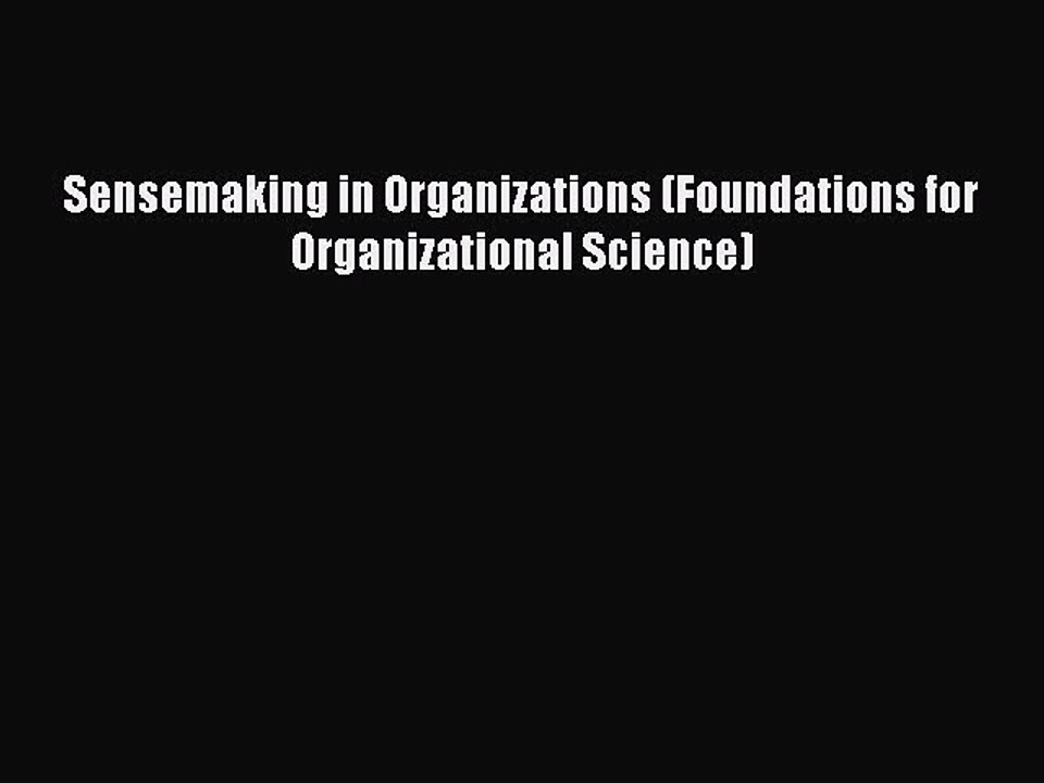 Download Sensemaking in Organizations (Foundations for Organizational Science) Ebook Online