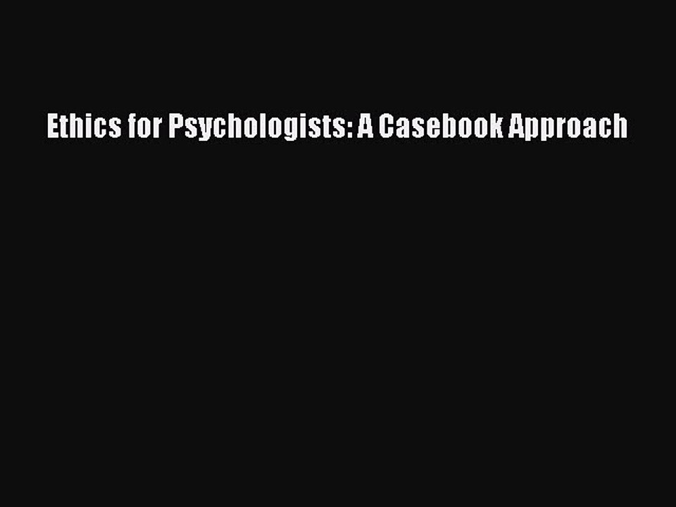 Read Ethics for Psychologists: A Casebook Approach Ebook Free