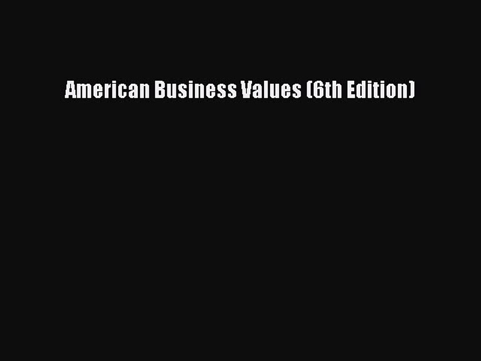 Download American Business Values (6th Edition) Ebook Free