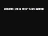 Download Cincuenta sombras de Grey (Spanish Edition)  Full EBook