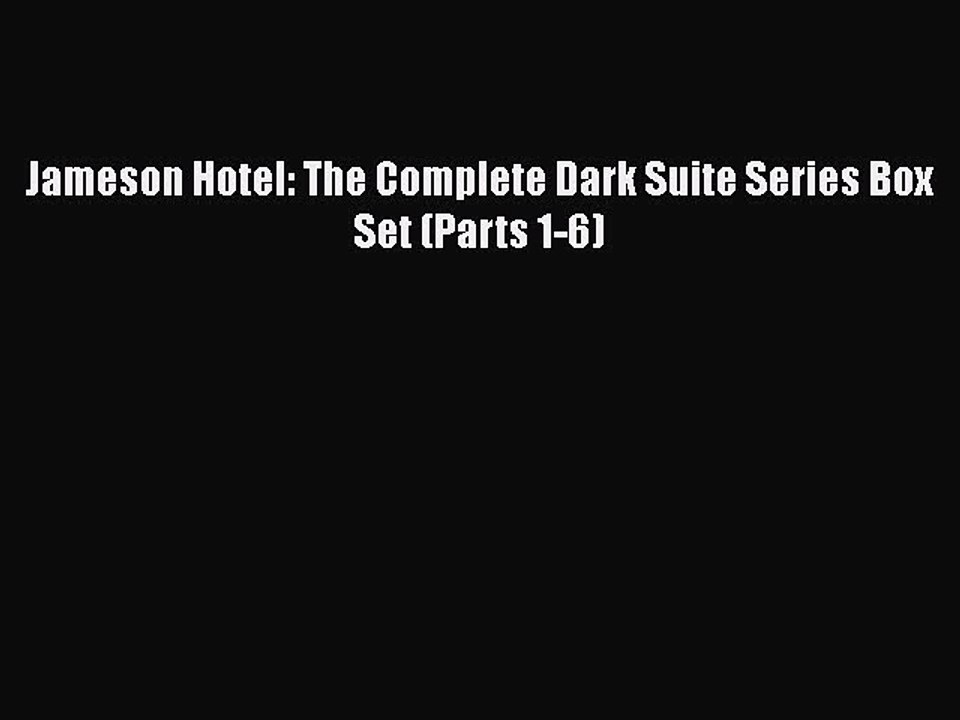 Download Jameson Hotel: The Complete Dark Suite Series Box Set (Parts 1-6)  Read Online
