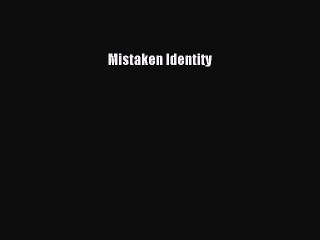 Download Mistaken Identity Free Books