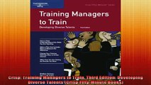 READ FREE Ebooks  Crisp Training Managers to Train Third Edition Developing Diverse Talents Crisp Online Free