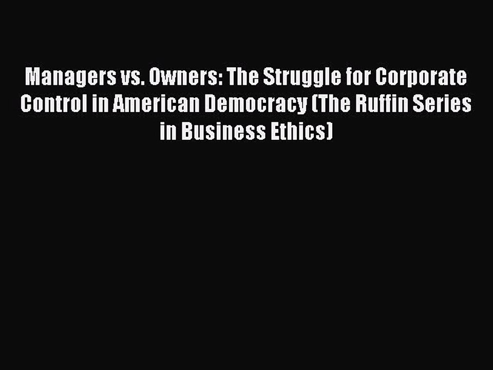 Read Managers vs. Owners: The Struggle for Corporate Control in American Democracy (The Ruffin