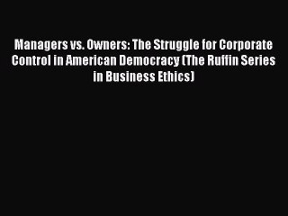 Read Managers vs. Owners: The Struggle for Corporate Control in American Democracy (The Ruffin