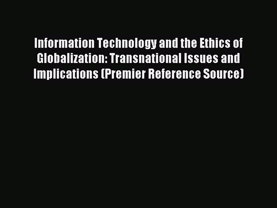 Read Information Technology and the Ethics of Globalization: Transnational Issues and Implications