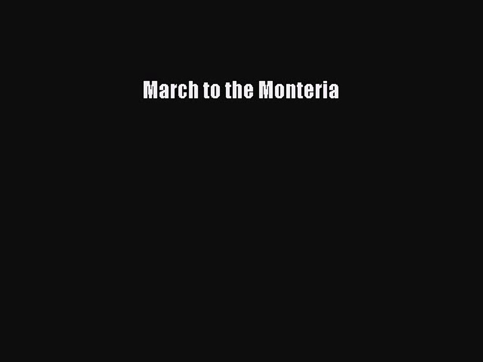 Download March to the Monteria Ebook Online