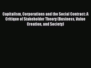 Download Capitalism Corporations and the Social Contract: A Critique of Stakeholder Theory