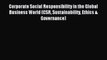 Read Corporate Social Responsibility in the Global Business World (CSR Sustainability Ethics