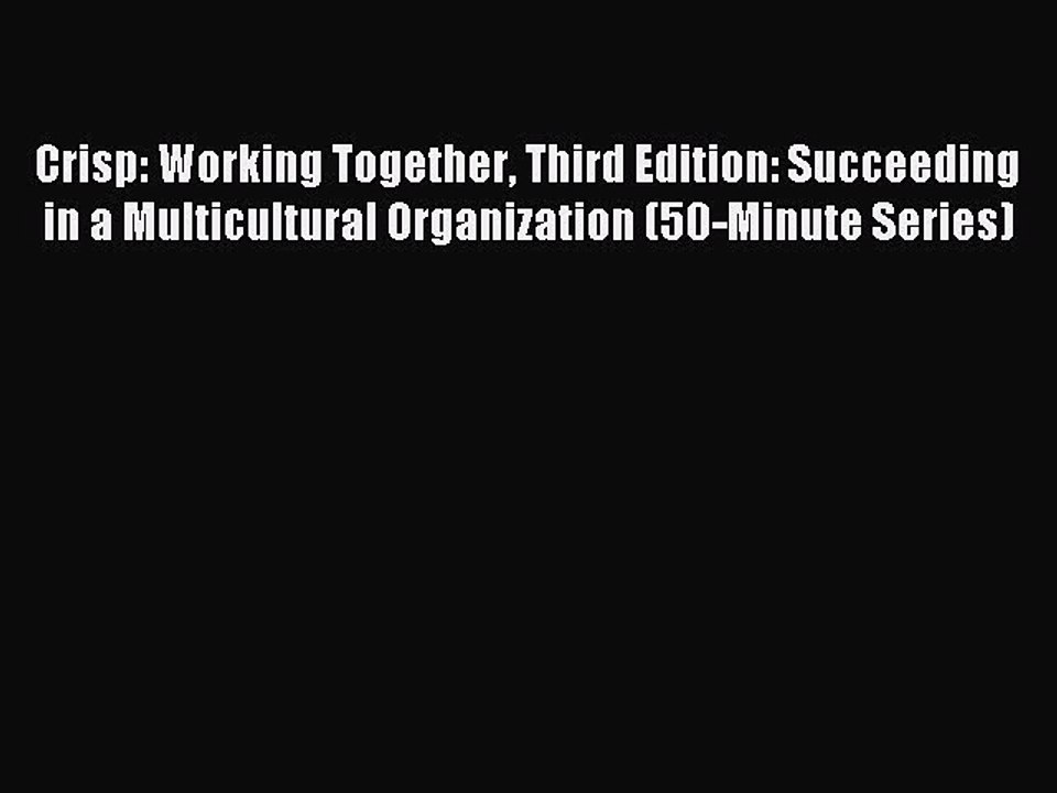 Read Crisp: Working Together Third Edition: Succeeding in a Multicultural Organization (50-Minute