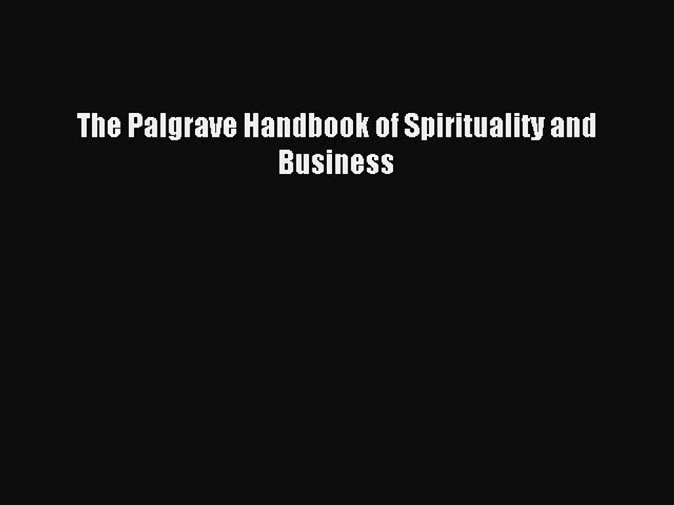 Read The Palgrave Handbook of Spirituality and Business PDF Free