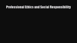 Download Professional Ethics and Social Responsibility Ebook Free