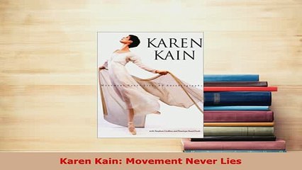 Download  Karen Kain Movement Never Lies Read Online