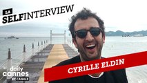 La Selfinterview de Cyrille Eldin - EXCLUSIF DailyCannes by CANAL 