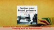 Download  Control Your Blood Pressure 52 Brilliant Ideas for Keeping a Lid on Hypertension Download Online