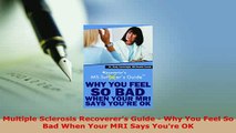 Download  Multiple Sclerosis Recoverers Guide  Why You Feel So Bad When Your MRI Says Youre OK PDF Online