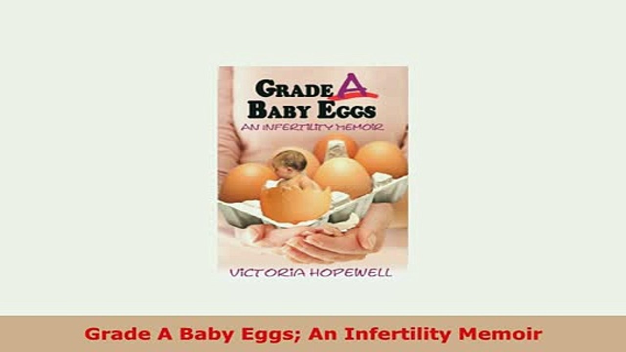 PDF  Grade A Baby Eggs An Infertility Memoir Free Books