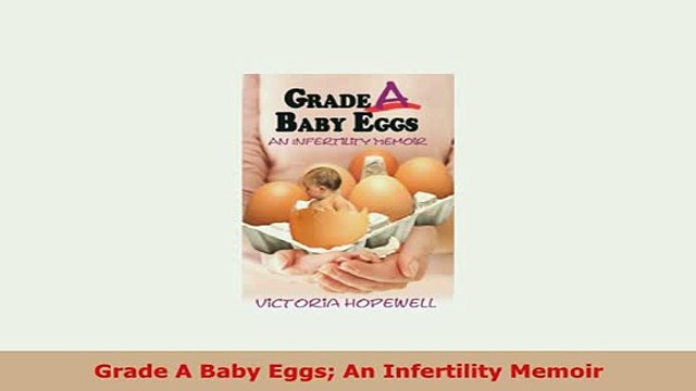 PDF Grade A Baby Eggs An Infertility Memoir Free Books
