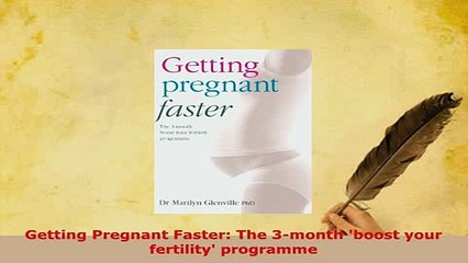 PDF  Getting Pregnant Faster The 3month boost your fertility programme PDF Book Free