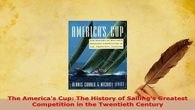 PDF The Americas Cup The History of Sailings Greatest Competition in the Twentieth Century Read Online