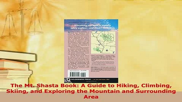 PDF The Mt Shasta Book A Guide to Hiking Climbing Skiing and Exploring the Mountain and Read Online