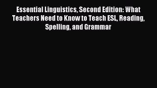 Download Essential Linguistics Second Edition: What Teachers Need to Know to Teach ESL Reading