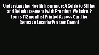 Read Understanding Health Insurance: A Guide to Billing and Reimbursement (with Premium Website