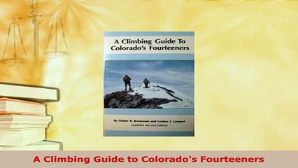 PDF  A Climbing Guide to Colorados Fourteeners  Read Online