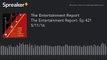 The Entertainment Report- Ep 421 5-11-16 (part 2 of 2, made with Spreaker)