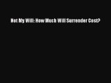 [PDF] Not My Will: How Much Will Surrender Cost? [Download] Online