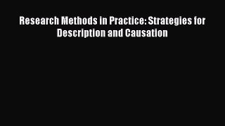 Read Research Methods in Practice: Strategies for Description and Causation PDF Free