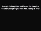 Read Strength Training Bible for Women: The Complete Guide to Lifting Weights for a Lean Strong