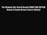 Read The Ultimate Hits (Garth Brooks) RARE PINK EDITION (Susan G Komen Breast Cancer Edition)