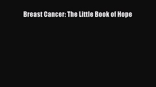 Read Breast Cancer: The Little Book of Hope Ebook Free