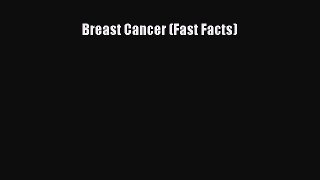 Read Breast Cancer (Fast Facts) Ebook Free