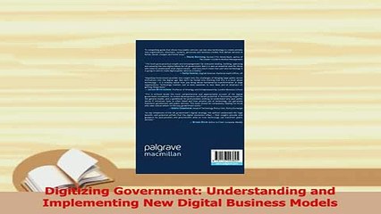 PDF  Digitizing Government Understanding and Implementing New Digital Business Models Download Online