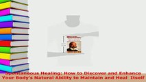PDF  Spontaneous Healing How to Discover and Enhance Your Bodys Natural Ability to Maintain Free Books