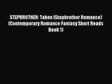 Read STEPBROTHER: Taken (Stepbrother Romance) (Contemporary Romance Fantasy Short Reads Book