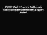 Download MYSTERY: (Book 1) Proof is in The Chocolate ((Detective Sleuth Sweet Woman Cozy Mystery