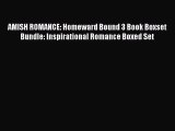 [PDF] AMISH ROMANCE: Homeward Bound 3 Book Boxset Bundle: Inspirational Romance Boxed Set [Read]