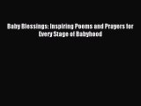 Download Baby Blessings: Inspiring Poems and Prayers for Every Stage of Babyhood Ebook Free