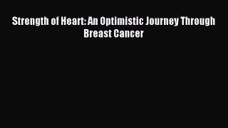 Read Strength of Heart: An Optimistic Journey Through Breast Cancer PDF Free