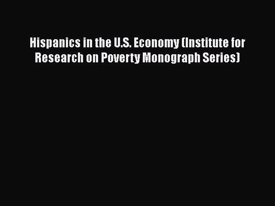 Read Hispanics in the U.S. Economy (Institute for Research on Poverty Monograph Series) Ebook