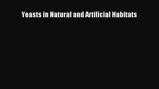 Download Yeasts in Natural and Artificial Habitats Ebook Free